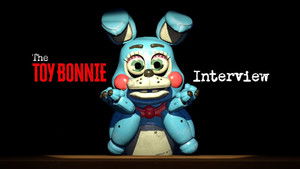 The Interviewed Season 1 :Episode 13  An Interview with Toy Bonnie