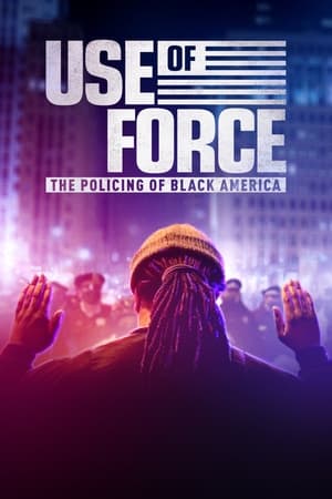 Télécharger Use of Force: The Policing of Black America ou regarder en streaming Torrent magnet 