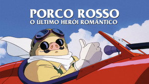 Porco Rosso: O Último Herói Romântico