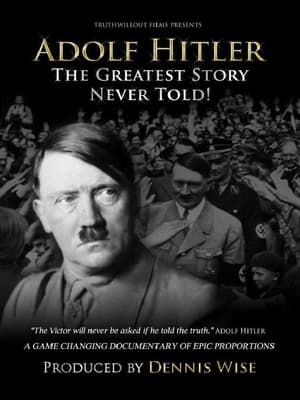 Image Adolf Hitler: The Greatest Story Never Told