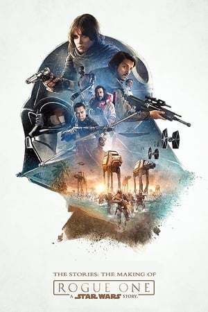 Poster The Stories: The Making of 'Rogue One: A Star Wars Story' 2017