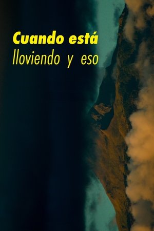 Cuando Está Lloviendo y Eso (2023)