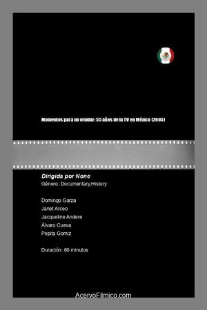 Momentos para no olvidar: 55 a&ntilde;os de la TV en M&eacute;xico (2005)