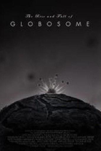 The Rise and Fall of Globosome