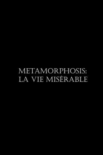 Metamorphosis: La vie misérable