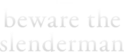 Beware the Slenderman