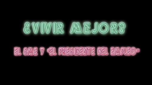 ¿Vivir Mejor? El SME y "el Presidente del empleo"