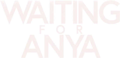 Waiting for Anya