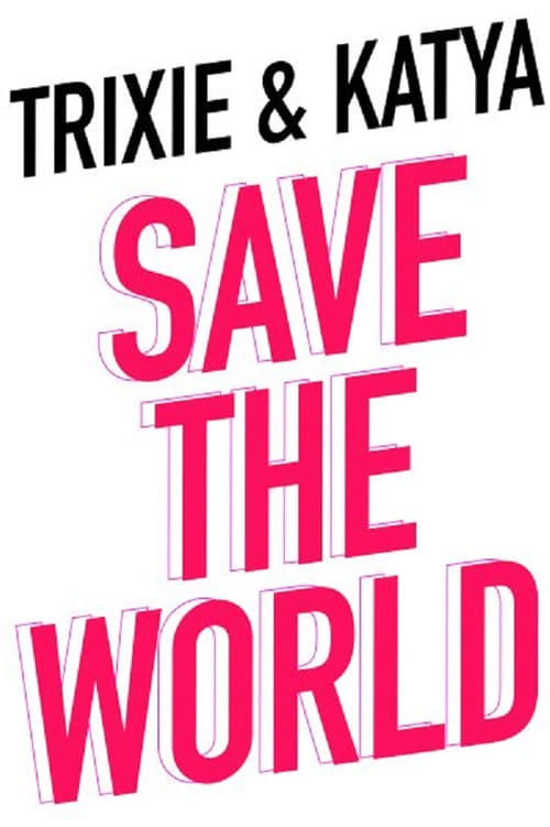Trixie & Katya Save the World