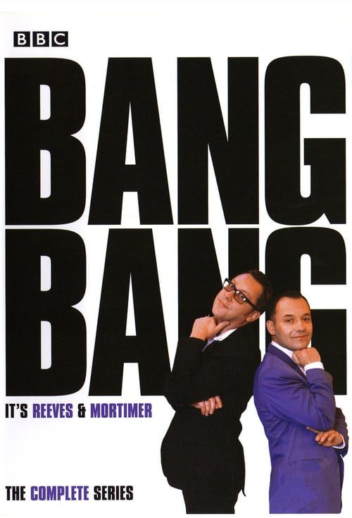 Bang, Bang, It's Reeves and Mortimer