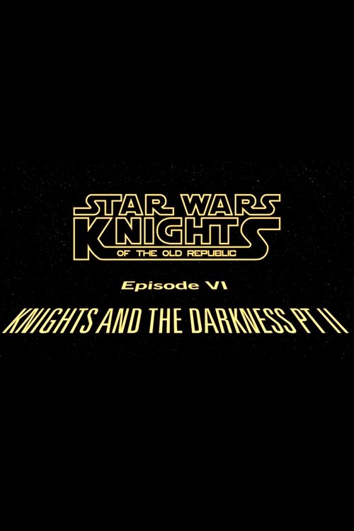 Star Wars Knights of the Old Republic: Episode VI: Knights and the Darkness Pt. II