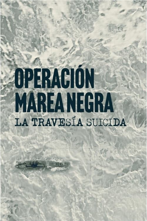 Operação Maré Negra A Travessia Suicida