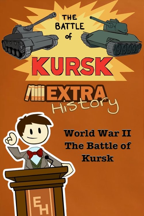 Extra History World War II: The Battle of Kursk (2016) Full Movie Watch Extra History World War II: The Battle of Kursk Full Movie Download
