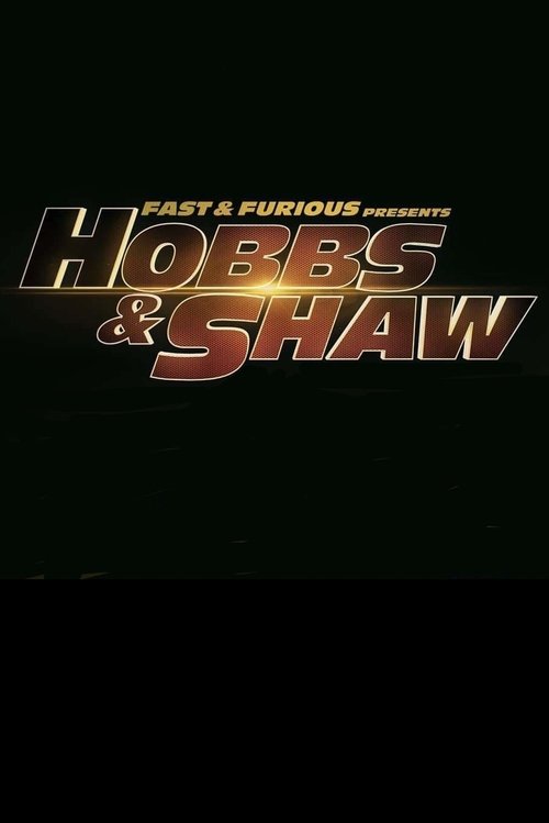 Fast & Furious Presents: Hobbs & Shaw