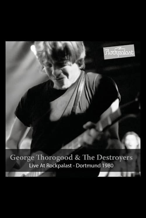 George Thorogood & The Destroyers: Live at Rockpalast