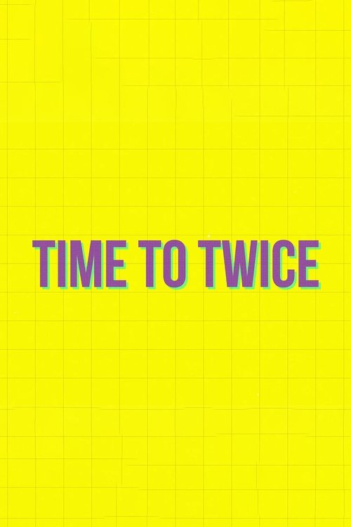 TIME TO TWICE