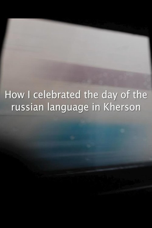 Nonton film How I Celebrated the Day of the Russian Language in Kherson (2023) terbaru sub indo Nonton film How I Celebrated the Day of the Russian Language in Kherson (2023) terbaru sub indo