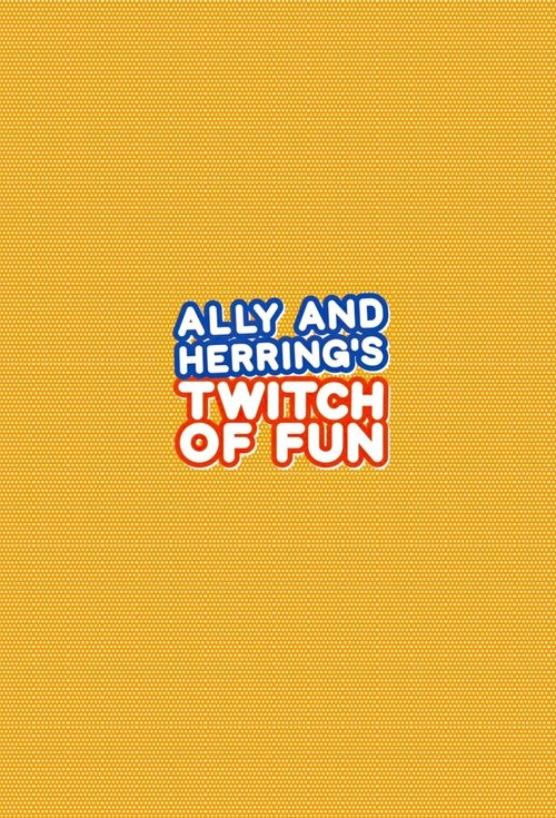 Ally and Herring’s Twitch of Fun