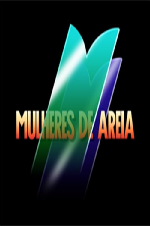 Mulheres de Areia (1993) TV Show
