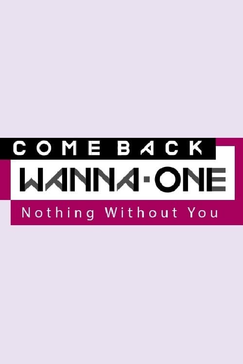 COMEBACK WANNA ONE : Nothing Without You