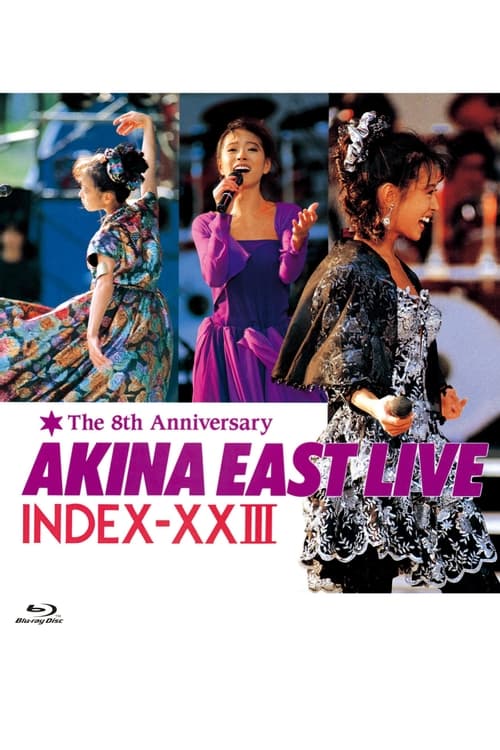 The 8th Anniversary AKINA EAST LIVE INDEX-XXIII
