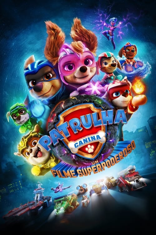 Patrulha Canina O Filme Superpoderoso