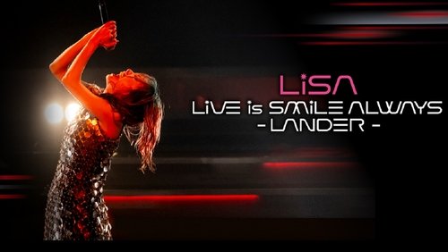 LiSA LiVE Is SMiLE ALWAYS -LANDER -