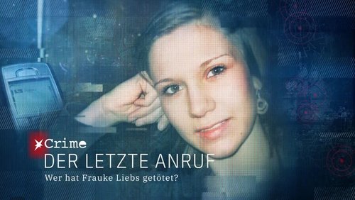 Der letzte Anruf – Wer hat Frauke Liebs getötet?