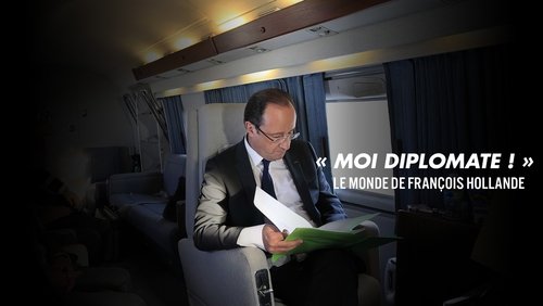 « Moi, diplomate ! » - Le monde de François Hollande