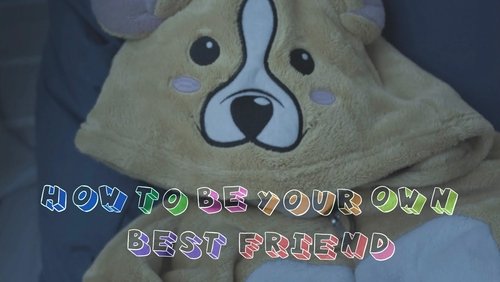 How to Be Your Own Best Friend