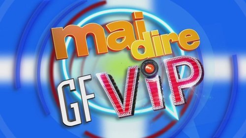 Mai dire Grande Fratello VIP