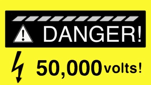 Danger! 50,000 Volts!