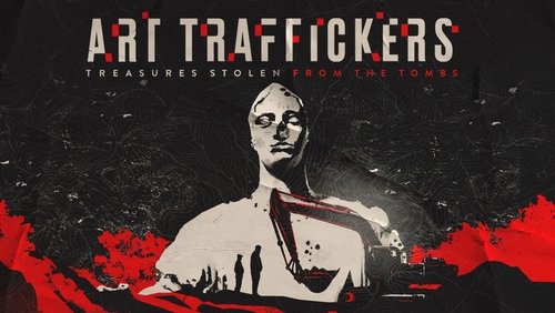 Art Traffickers: Treasures Stolen from the Tombs