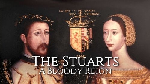 The Stuarts: A Bloody Reign