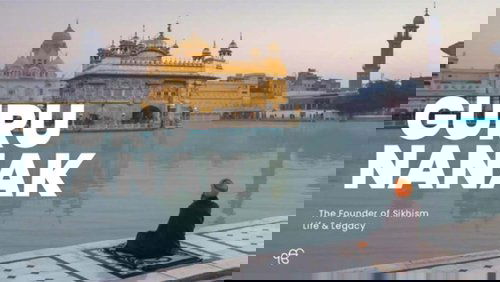 Guru Nanak: The Founder of Sikhism - Life and Legacy