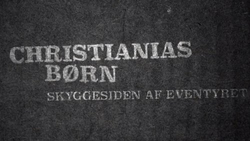 Christianias Børn: Skyggesiden af eventyret