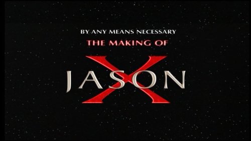 By Any Means Necessary: The Making of "Jason X"