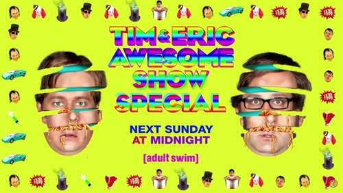 Tim and Eric Awesome Show Great Job! Awesome 10 Year Anniversary Version, Great Job?