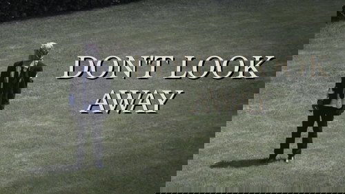 Don't Look Away