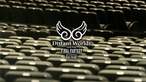 Distant Worlds - Music from Final Fantasy Returning Home