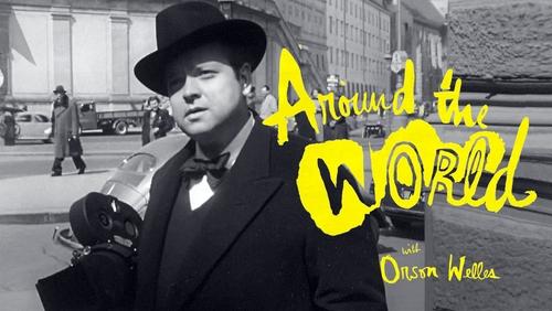 Around the World with Orson Welles