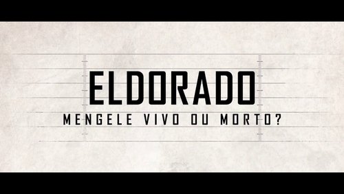 Eldorado - Mengele Alive or Dead?