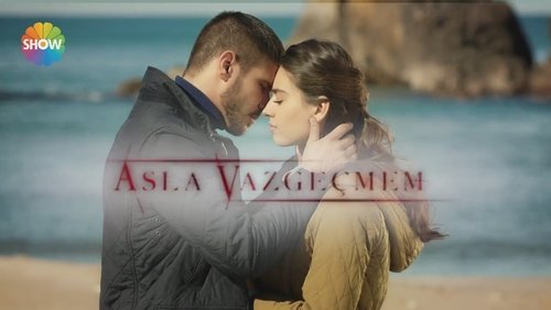 Asla Vazgeçmem