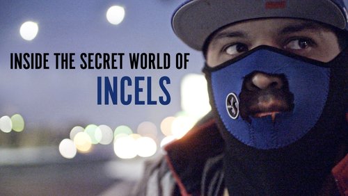 Inside The Secret World of Incels
