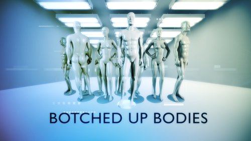 Botched Up Bodies
