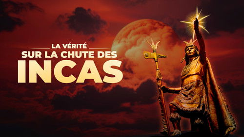 La vérité sur la chute des incas