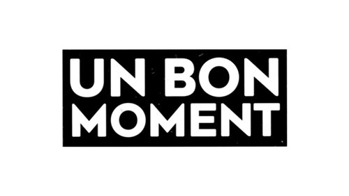 Un bon moment