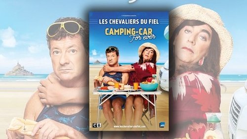 Les chevaliers du Fiel : Camping-Car For Ever