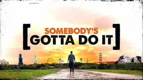 Somebody's Gotta Do It