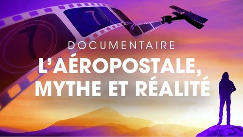 L'Aéropostale, mythe et réalité